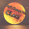 Can't Change Me (Explicit) - Clee