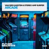 Arcade - Van Der Karsten&Stereo Amp Surfer