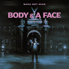 Body & A Face - Baka Not Nice