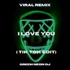 I Love You D' Rori (Tik Tok Edit) (Remix) - Green Neon DJ