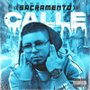 Calle (Explicit) - Sacramento