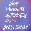 Vem Piriquita Automotiva (Explicit) - DJ GRZS&DJ Digo Beat&Guilherme Ramalho De Azevedo