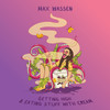 Getting High & Eating Stuff With Cream (Explicit) - Max Wassen