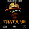 That's Me (Explicit) - Criket Da Gift&Rittz