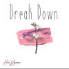 Break Down (Explicit) - Noah Benjamin