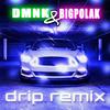 Drip (feat. BigPolak) (Remix|Explicit) - DMNK&BigPolak