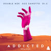 Addicted (Pynno Remix) - Double MZK&Guz Zanotto&OL.C