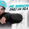 Baile da Vila - MC Ruanzin