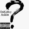 Askin' (Explicit) - DaKidIcy