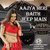 Aajya Meri Baith Jeep Main - Anju Naseeb Ahlawat&Suresh Punia&Subhash Foji