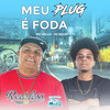 Meu Plug É Foda (Explicit) - Mc Delux&DJ Negritto