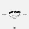 And What? (feat. Zay Milli) (Explicit) - HRTBRKSZN&Zay Milli
