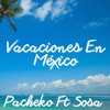 Vacaciones En Mexico - Pacheko