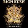 Rich Kush(feat. Tanto Blacks) - Royal Yute&Tanto Blacks