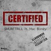 Certified (Explicit) - Smurftrill&Mac Boney