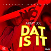 Dat is It (Explicit) - Arjay Lol&Ireland Boss