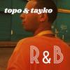 R&b - Tayko&Topo