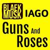 Guns And Roses (Radio Mix) - BlaekMusk and IAGO&BlaekMusk&Iago