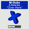 Over Here (M-Dub's Iron Mike Remix) - M-Dubs&Richie Dan