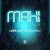 Long Ago (Original Mix) - MaHi