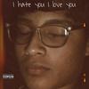 I Hate You I Love You (Explicit) - Izek