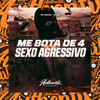 Me Bota de 4 Vs Sexo Agressivo (Explicit) - Dj Vm&Mc Moana