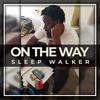 On the Way(feat. Elisha J. Kemper, Allister Lateef, Pastor Marcus & Equality) - Sleep Walker&Elisha J. Kemper&Allister Lateef&Pastor Marcus&EQuality