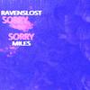 SORRY (feat. MILESs) (Explicit) - Ravenslost&Miless