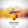 I'm Moving (Original Mix) - Acid Eyes