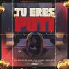 Tu Eres Puti(feat. Dj Pancho, Xhule, Jaai, Isaac Silva & Zannin) (Explicit) - Lex Bm&Dj Pancho&Xhule&Jaai&Isaac Silva&Zannin