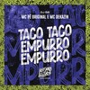 Taco Taco Empurro Empurro (Explicit) - MC Pê Original&Mc Dekazin&DJ GB