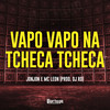 Vapo Vapo Na Tcheca Tcheca (Explicit) - Mc Leon&JonJon&DJ RD