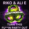 Turn This Fukkin Party Out (Original Mix) - Riko&Ali E