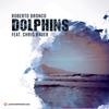 Dolphins (Radio Edit) - Roberto Bronco&Chris Brauer