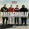 What Ya Gon Do Lad(feat. That Kid Kearve & TKO) (Explicit) - Pistol Pete & Enzo&That Kid Kearve&TKO