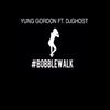 Bobble Walk(feat. DJ Ghost) - Yung Gordon&Dj Ghost