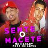 Sente o Macete (Explicit) - MC Marley&MC Levin