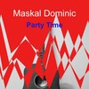 Party Time - Maskal Dominic