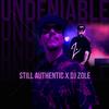 UNDENIABLE (feat. DJ ZOLE|Explicit) - Still Authentic&DJ Zole