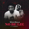 No Be Lie - Wichyskills&Blaqbonez