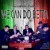 We Can Do Betta(feat. G Fella, Salese, Joe Bleez & sOUndbYMPi) (Explicit) - MarcoPolo Italiano&G Fella&SaleSe&Joe Bleez&sOUndbYMPi