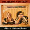 Pasajeros a su tren - Lu Decker&Gonzalo Hermida