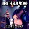 Turn the Beat Around (Original Mix) - Betty Murr