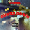 Guard Down (Explicit) - GODOBE