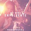 Envolvente - Morpheusdj&MC Bira