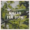 Naija Ma Dun - Bajo