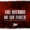 Vou botando na sua tcheca (Explicit) - Mc Brunin JP&DJ Gu Neto&DJ Gomes Original
