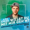 Willst Du mit mir geh'n (Anstandslos & Durchgeknallt Remix) - Alex Engel