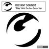Stay(With the Sun Comin' Up) (Haute Cultures Mix) - Distant Soundz