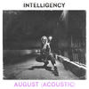 August (Acoustic) - Intelligency